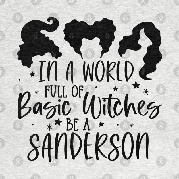 In A World Full of Basic Witches Be A Sanderson by Matt's Wild Designs